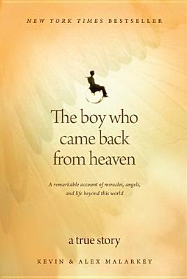 The Boy Who Came Back from Heaven: A Remarkable Account of Miracles, Angels, and Life Beyond This World (2010)