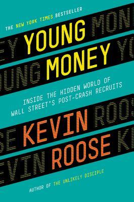 Young Money: Inside the Hidden World of Wall Street's Post-Crash Recruits (2014)
