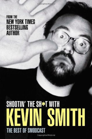 Shootin' the Shit with Kevin Smith: The Best of the SModcast (2009)