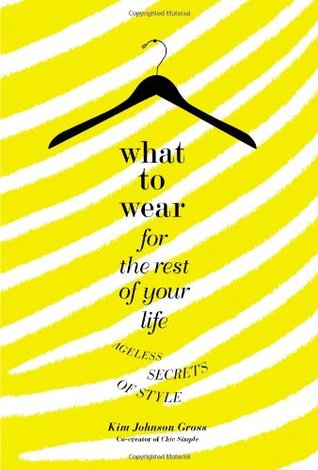 What to Wear for the Rest of Your Life: Ageless Secrets of Style (2010)