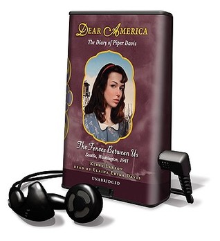 Dear America: The Fences Between Us: The Diary Of Piper Davis: Seattle, Washington, 1941