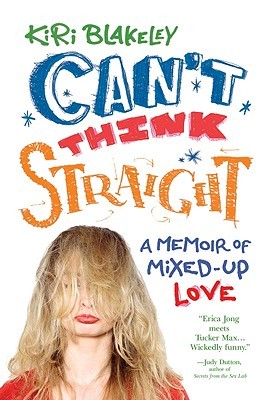 Can't Think Straight: A Memoir of Mixed-Up Love (2011)