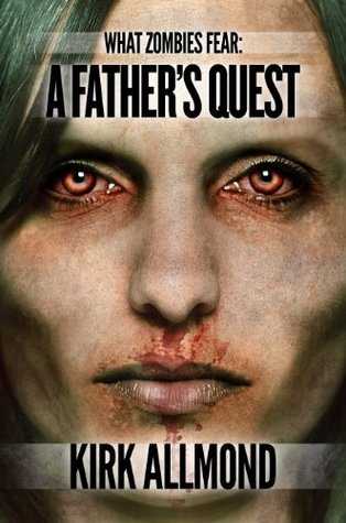 What Zombies Fear 1: A Father's Quest