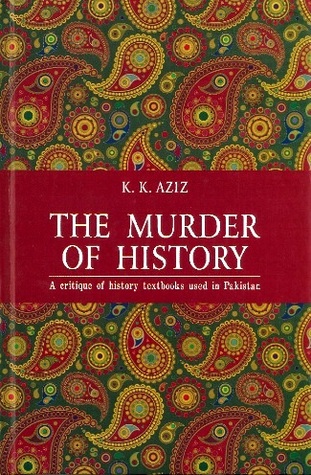 The Murder of History: A Critique of History Textbooks Used in Pakistan (1993)