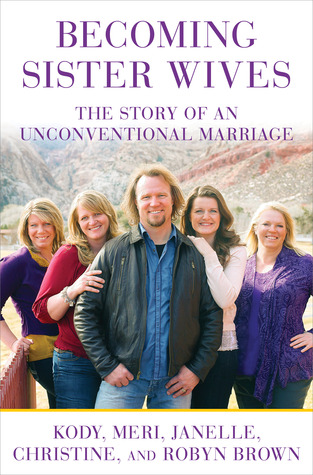 Becoming Sister Wives: The Story of an Unconventional Marriage (2012)