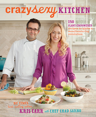 Crazy Sexy Kitchen: 150 Plant-Empowered Recipes to Ignite a Mouthwatering Revolution (2012)