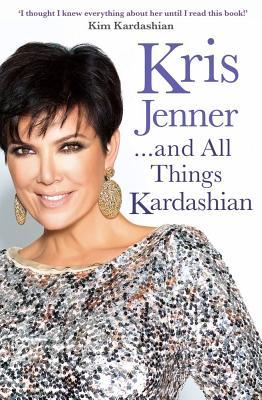 Kris Jenner-- And All Things Kardashian. Kris Jenner (2012)