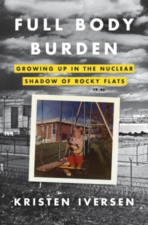Full Body Burden: Growing Up in the Nuclear Shadow of Rocky Flats (2012)