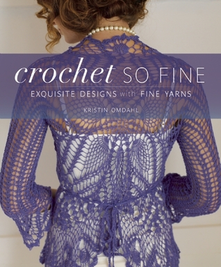 Crochet So Fine: Exquisite Designs with Fine Yarns (2010)