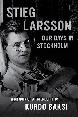 Stieg Larsson: Our Days in Stockholm