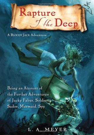 Rapture of the Deep: Being an Account of the Further Adventures of Jacky Faber, Soldier, Sailor, Mermaid, Spy
