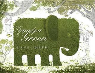 Grandpa Green. by Lane Smith