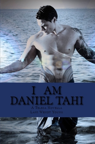 I am Daniel Tahi (A Novella in the Telesa Series)