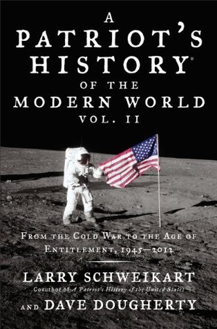 Patriot's History® of the Modern World, Vol. II: From the Cold War to the Age of Entitlement, 1945-2012