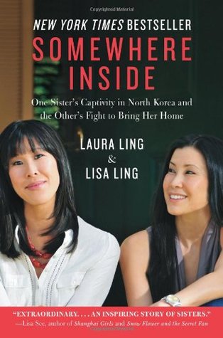 Somewhere Inside: One Sister's Captivity in North Korea and the Other's Fight to Bring Her Home