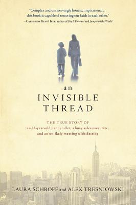 An Invisible Thread: The True Story of an 11-Year-Old Panhandler, a Busy Sales Executive, and an Unlikely Meeting with Destiny (2000)