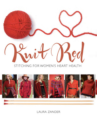 Knit Red: Stitching for Women's Heart Health (2012)