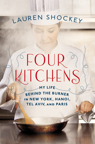 Four Kitchens: My Life Behind the Burner in New York, Hanoi, Tel Aviv, and Paris (2011)