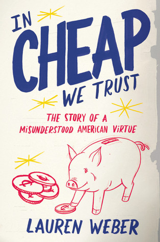 In CHEAP We Trust: The Story of a Misunderstood American Virtue (2009)