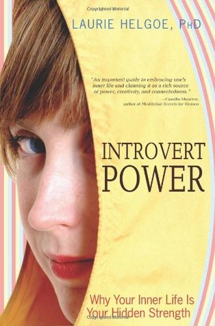 Introvert Power: Why Your Inner Life Is Your Hidden Strength (2008)