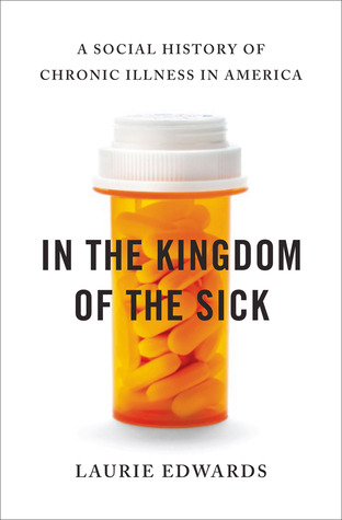 In the Kingdom of the Sick: A Social History of Chronic Illness in America (2013)