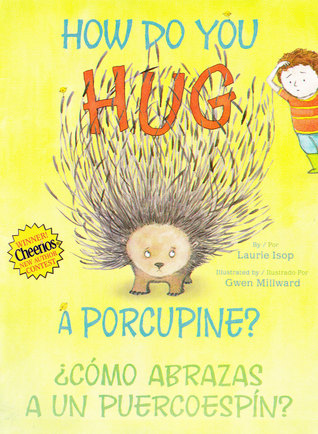 How Do You Hug a Porcupine? / ¿Cómo Abrazas a un Puercoespín?