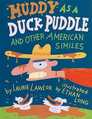 Muddy as a Duck Puddle and Other American Similes (2010)