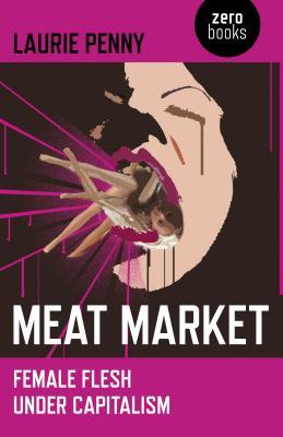 Meat Market: Female Flesh Under Capitalism (2011)