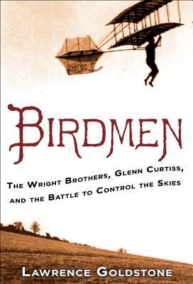 Birdmen: The Wright Brothers, Glenn Curtiss, and the Battle to Control the Skies (2014)