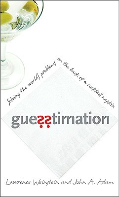 Guesstimation: Solving the World's Problems on the Back of a Cocktail Napkin (2008)
