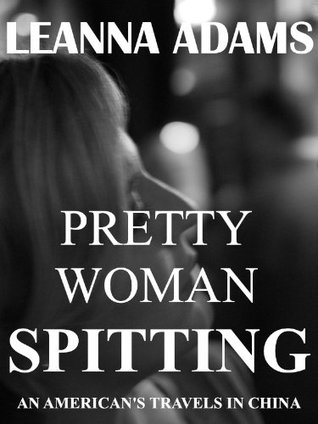 Pretty Woman Spitting: An American's Travels in China (2012)