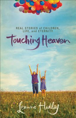 Touching Heaven: Real Stories of Children, Life, and Eternity (2013)