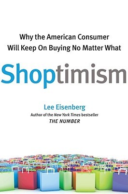 Shoptimism: Why the American Consumer Will Keep on Buying No Matter What (2009)