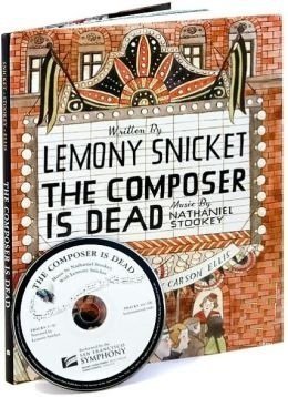 THE COMPOSER IS DEAD Book with CD: The Composer Is Dead Book include Audio CD by Lemony Snicket