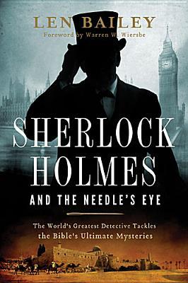 Sherlock Holmes and the Needle’s Eye:The World's Greatest Detective Tackles the Bible's Ultimate Mysteries (2013)