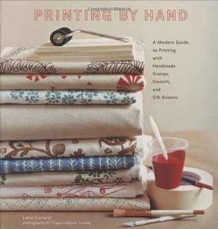 Printing by Hand: A Modern Guide to Printing with Handmade Stamps, Stencils, and Silk Screens (2008)