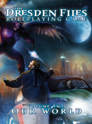 The Dresden Files Roleplaying Game: Volume Two: Our World