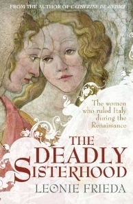 The Deadly Sisterhood: Eight Princesses of the Italian Renaissance (2012)