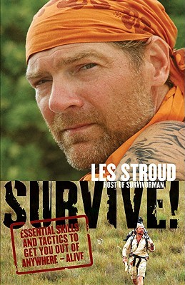 Survive!: Essential Skills and Tactics to Get You Out of Anywhere - Alive (2008)