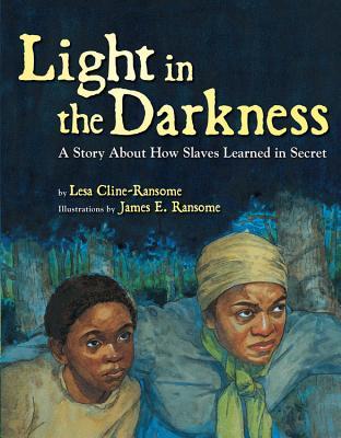Light in the Darkness: A Story about How Slaves Learned in Secret (2013)