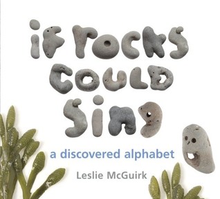 If Rocks Could Sing: A Discovered Alphabet (2011)