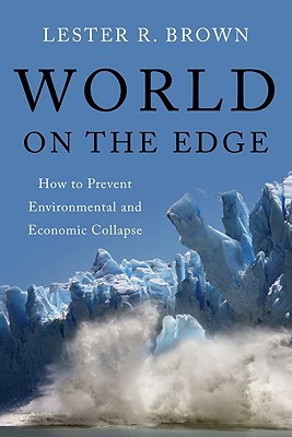 World on the Edge: How to Prevent Environmental and Economic Collapse (2011)
