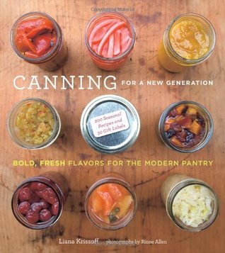 Canning for a New Generation: Bold, Fresh Flavors for the Modern Pantry (2010)