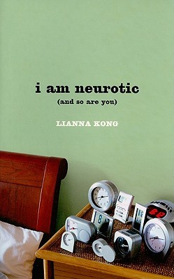 i am neurotic: (and so are you)