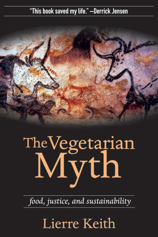 The Vegetarian Myth: Food, Justice, and Sustainability (2009)