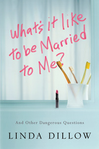 What's It Like to Be Married to Me?: And Other Dangerous Questions (2011)