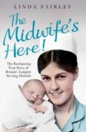 The Midwife's Here! The Enchanting True Story of One of Britain's Longest Serving Midwives (2012)