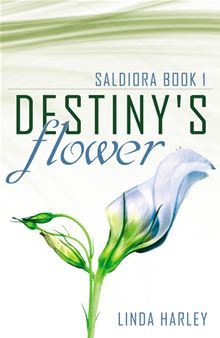 Destiny's Flower (Saldiora Book 1) (2012)
