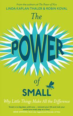 The Power of Small. Linda Kaplan, Robin Koval (2011)
