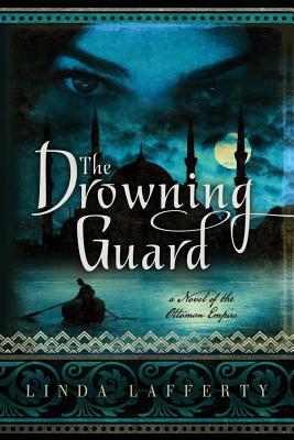 The Drowning Guard: A Novel of the Ottoman Empire (2013)